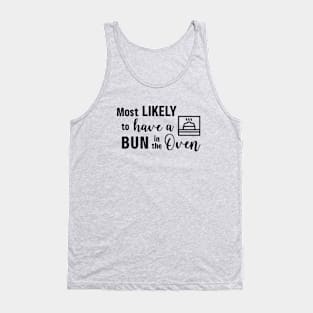 Most Likely To Have a Bun in the Oven Tank Top